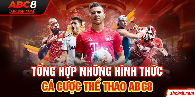 Tổng hợp những hình thức cá cược thể thao ABC8