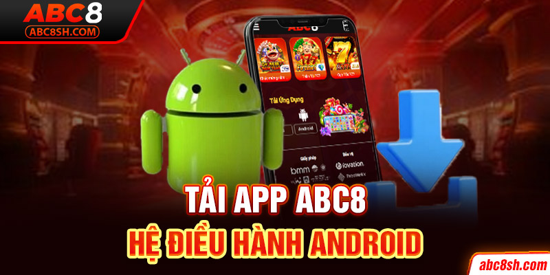 Tải app ABC8 cho hệ điều hành Android