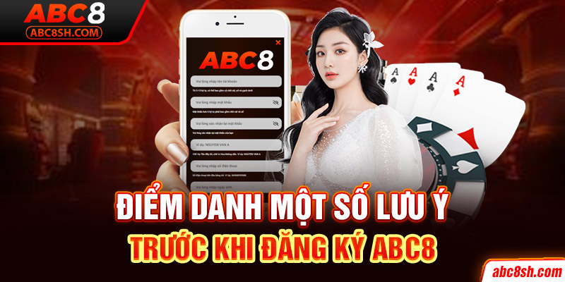 Điểm danh một số lưu ý trước khi đăng ký ABC8